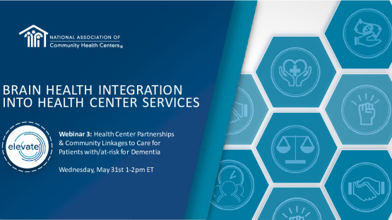 Webinar 3: Health Center Partnerships & Community Linkages to Care for Patients with/at-risk for Dementia